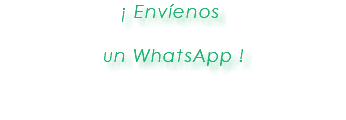 ¡ Envíenos un WhatsApp ! 