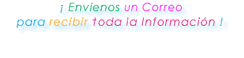 &nbsp;¡ Envíenos un Correo para recibir toda la Información ! 