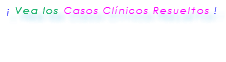  ¡ Vea los Casos Clínicos Resueltos ! 