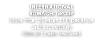 INTERNATIONAL ROMACEL GROUP More than 50 years of Experience and successfully Clinical Cases resolved.