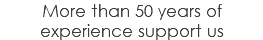 More than 50 years of experience support us