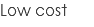 Low cost