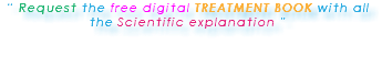 “ Request the free digital TREATMENT BOOK with all the Scientific explanation ” 